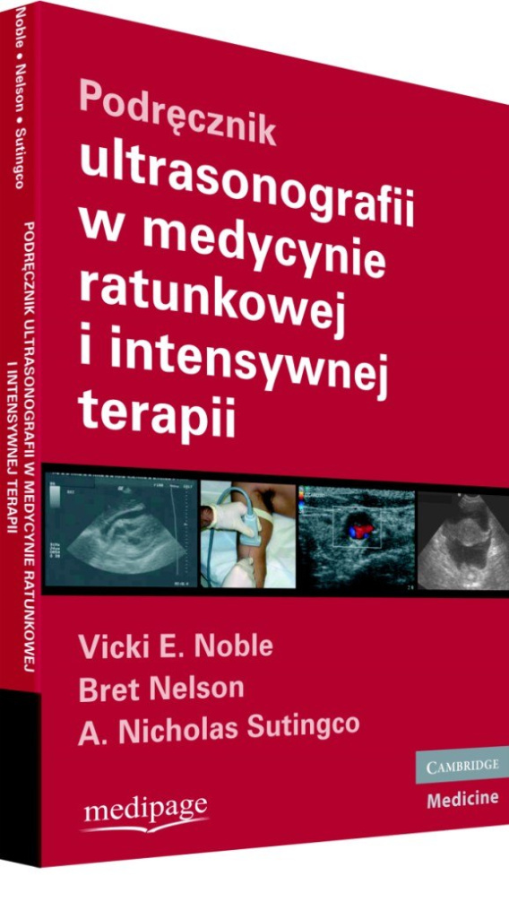PODRĘCZNIK ULTRASONOGRAFII W MEDYCYNIE RATUNKOWEJ I INTENSYWNEJ TERAPII